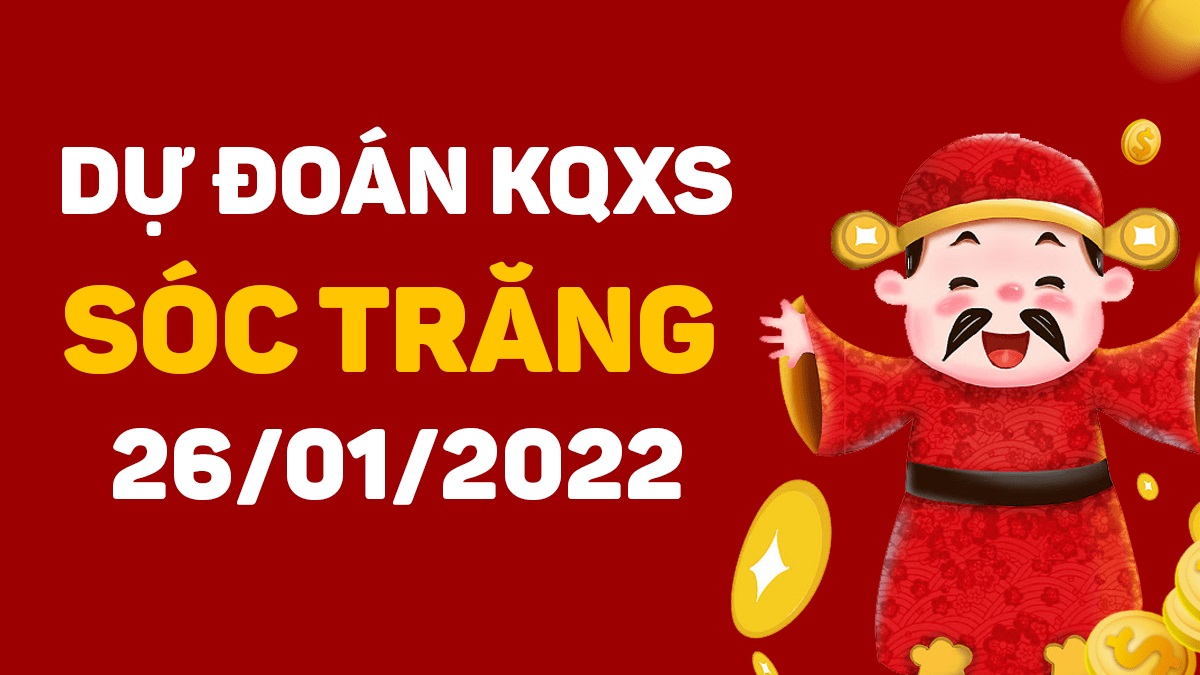 Dự đoán xổ số Sóc Trăng 26-1-2022 – Soi cầu XSST hôm nay