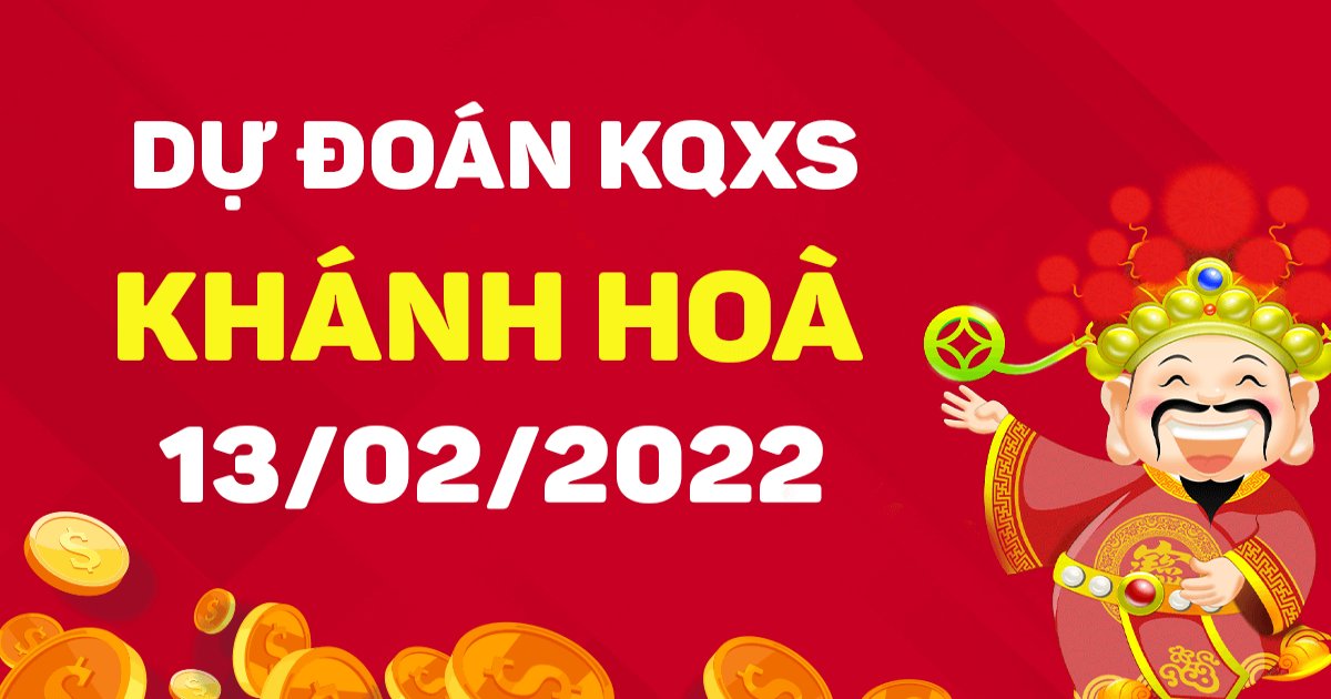 Dự đoán xổ số Khánh Hòa 13/2/2022 – Soi cầu XSKH hôm nay