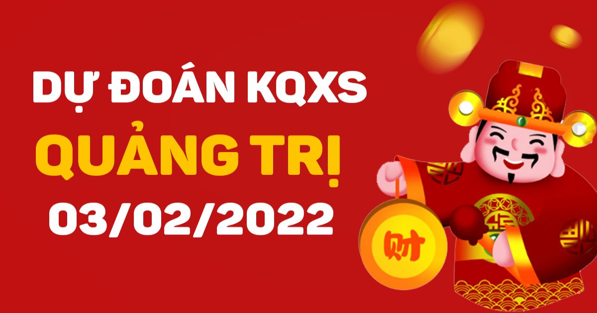 Dự đoán xổ số Quảng Trị 3/02/2022 – Soi cầu XSQTr hôm nay