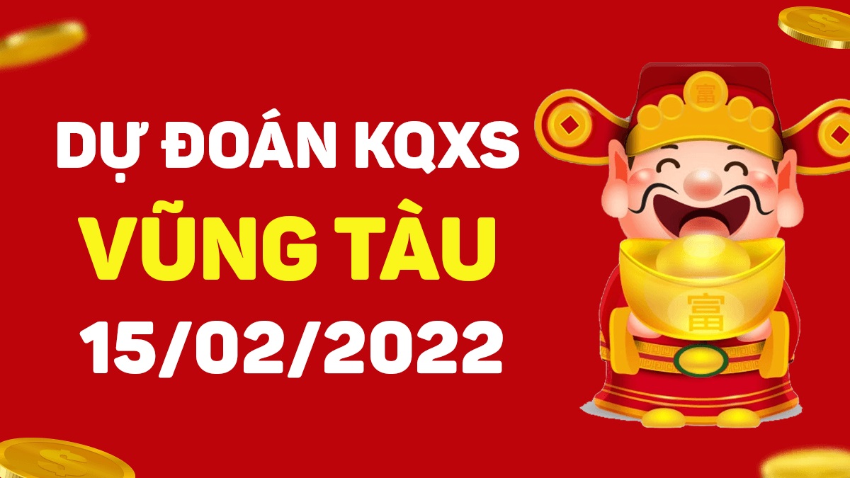 Dự đoán xổ số Vũng Tàu 15-2-2022 – Soi cầu XSVT hôm nay