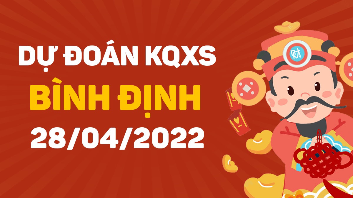 Dự đoán xổ số Bình Định 28-4-2022 thứ 5 – Dự đoán XSBDi hôm nay