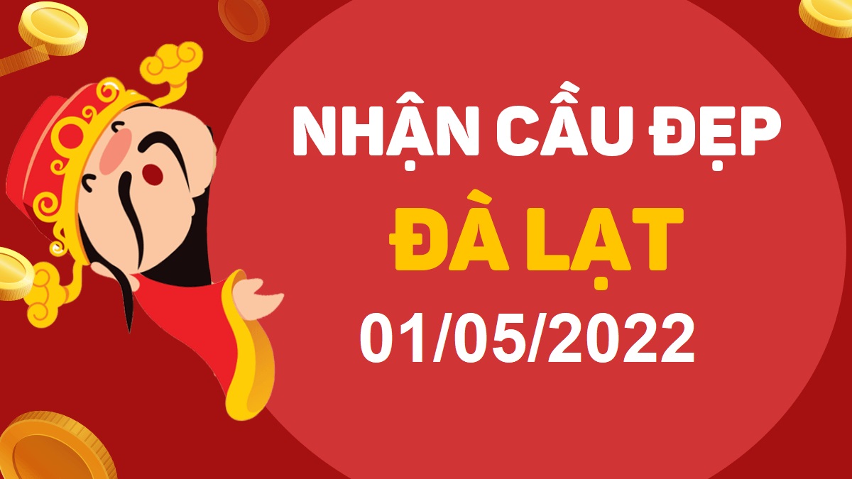 Dự đoán xổ số Đà Lạt 1-5-2022 chủ nhật – Dự đoán XSDL hôm nay