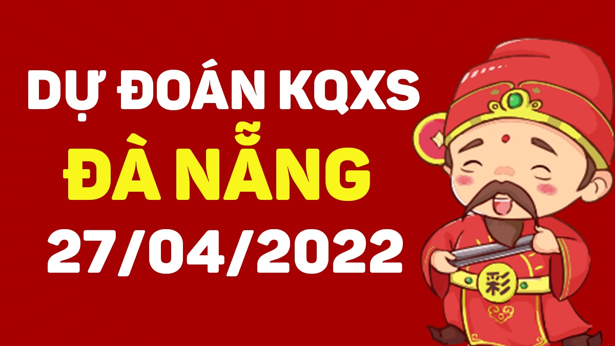 Dự đoán xổ số Đà Nẵng 27-4-2022 thứ 4 – Dự đoán XSDNa hôm nay