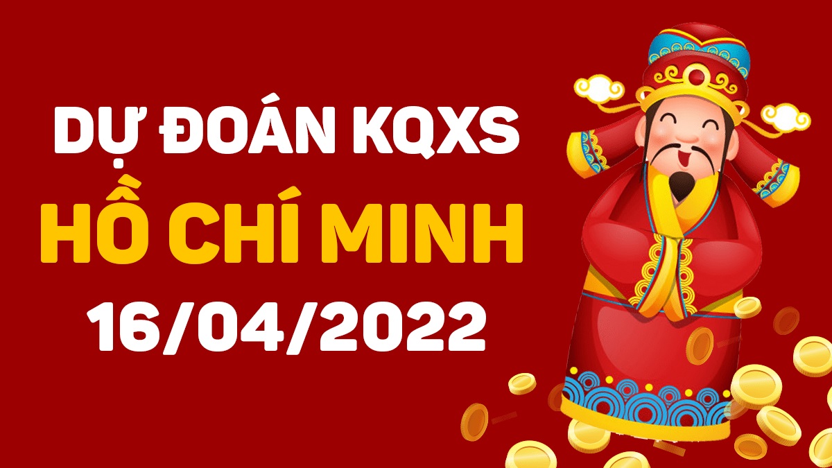 Dự đoán xổ số Hồ Chí Minh 16-4-2022 thứ 7 – Dự đoán XSHCM hôm nay