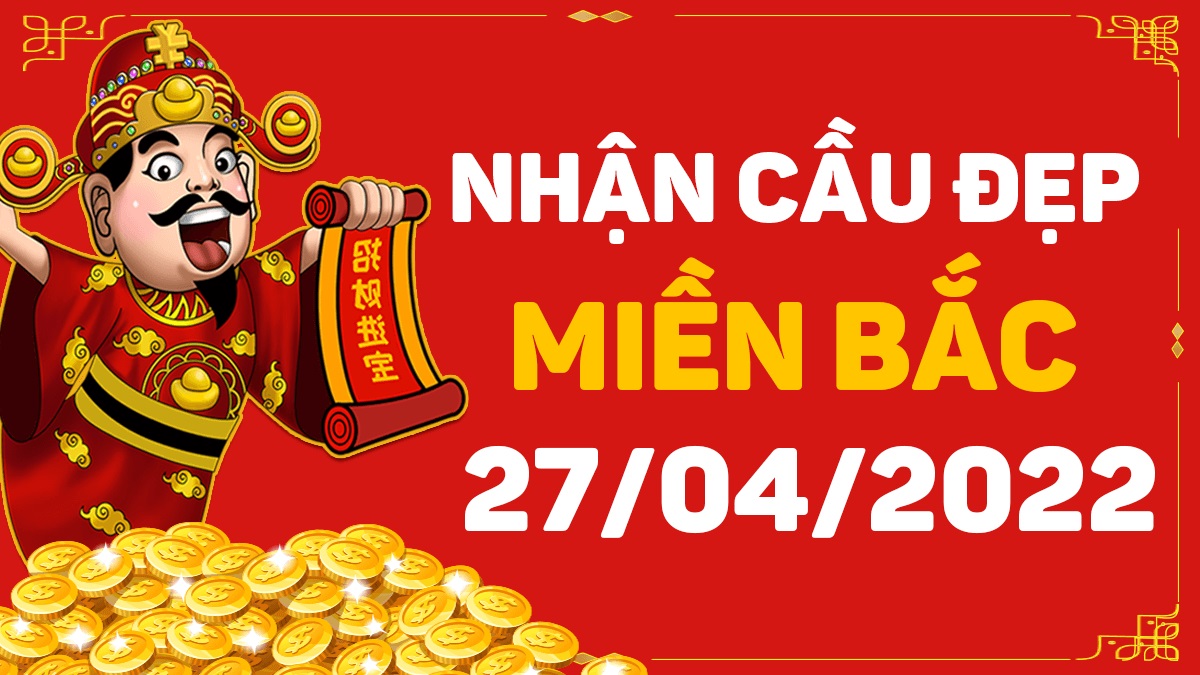 Dự đoán xổ số miền Bắc 27-4-2022 thứ 4 – Dự đoán XSBN hôm nay