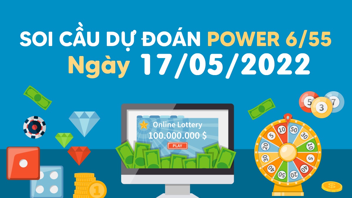 Dự đoán xổ số Power 6/55 17-5-2022 – Soi cầu Vietlott thứ 3