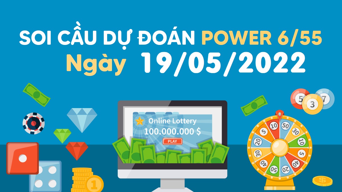 Dự đoán xổ số Power 6/55 19-5-2022 – Soi cầu Vietlott thứ 5