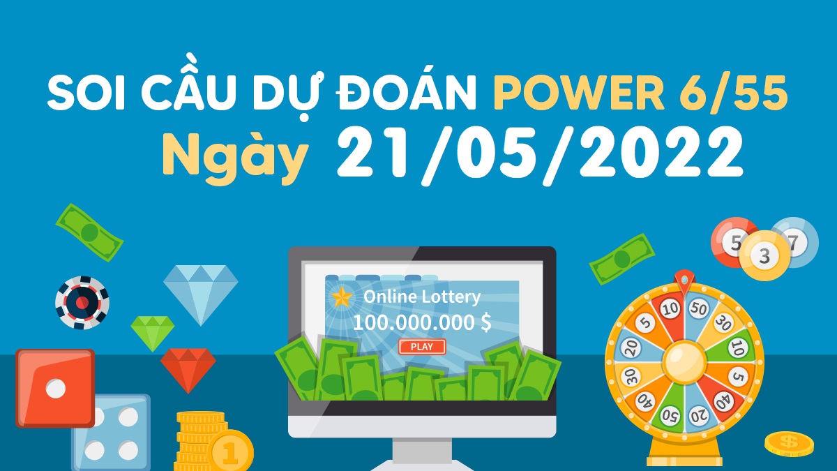 Dự đoán xổ số Power 6/55 21-5-2022 – Soi cầu Vietlott thứ 7