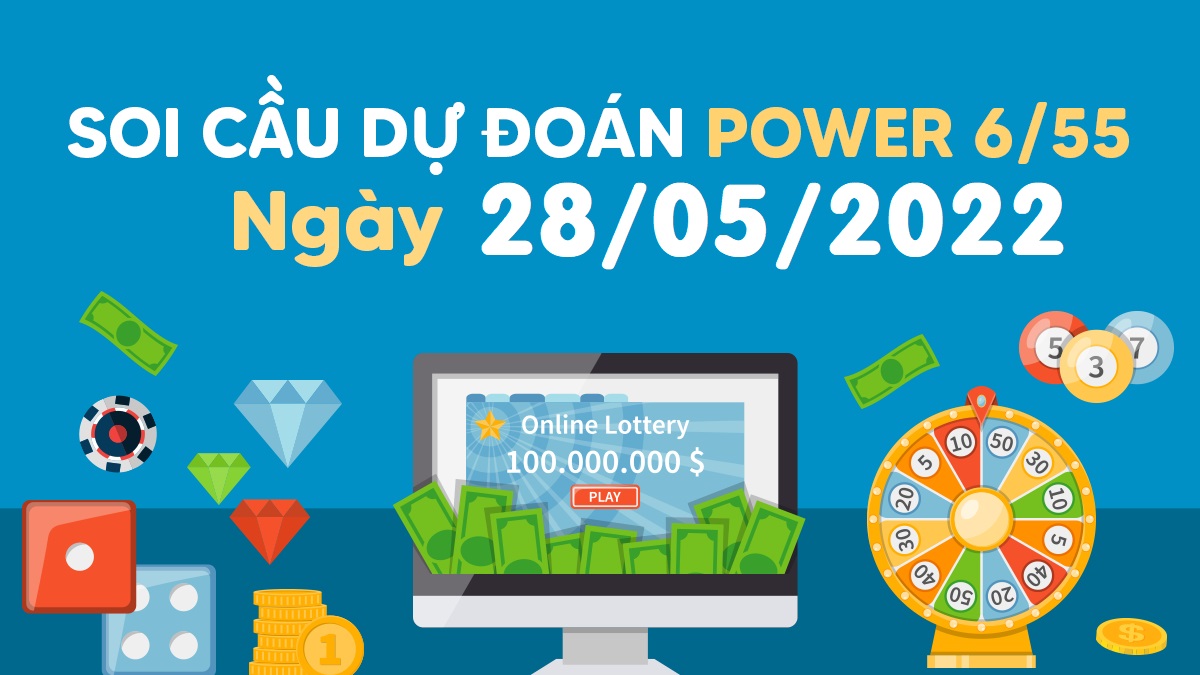 Dự đoán xổ số Power 6/55 28-5-2022 – Soi cầu Vietlott thứ 7