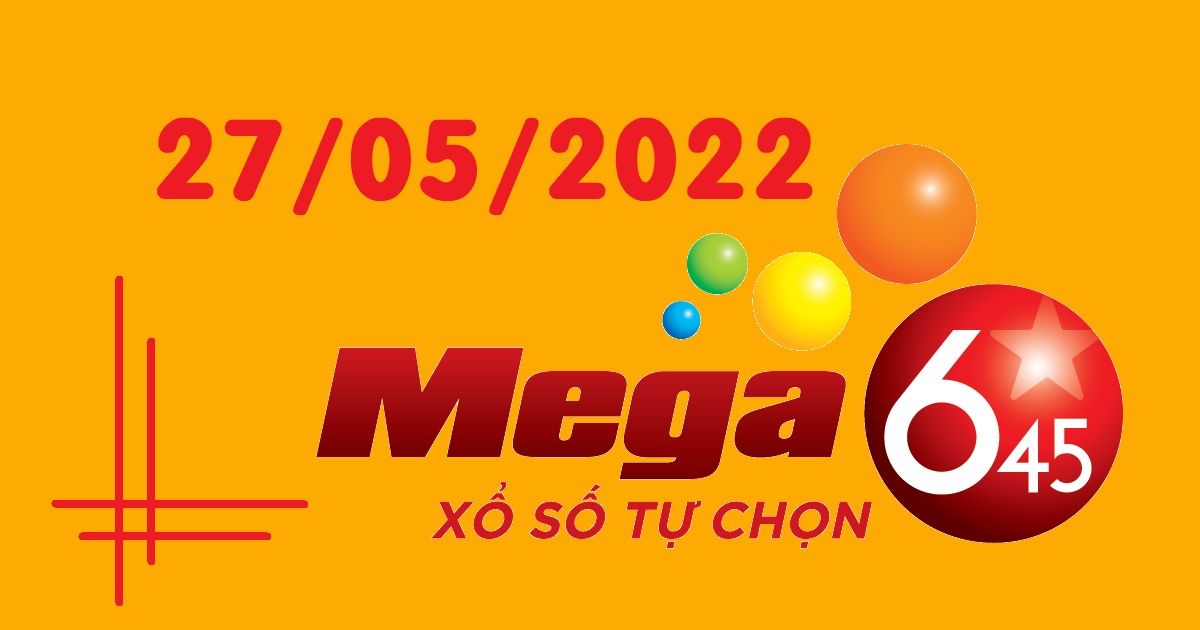 Dự đoán xổ số Mega 6/45 27-5-2022 – Soi cầu Vietlott thứ 6