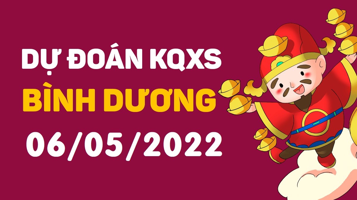 Dự đoán xổ số Bình Dương 6-5-2022 thứ 6 – Dự đoán XSBD hôm nay