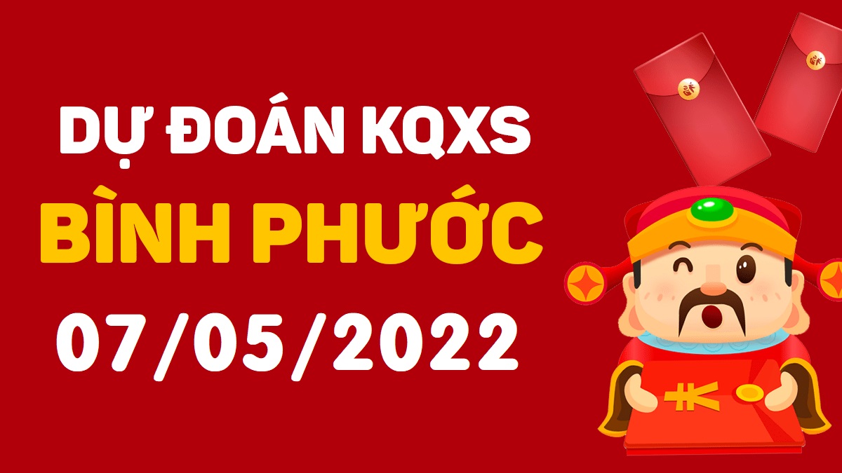 Dự đoán xổ số Bình Phước 7-5-2022 thứ 7 – Dự đoán XSBP hôm nay