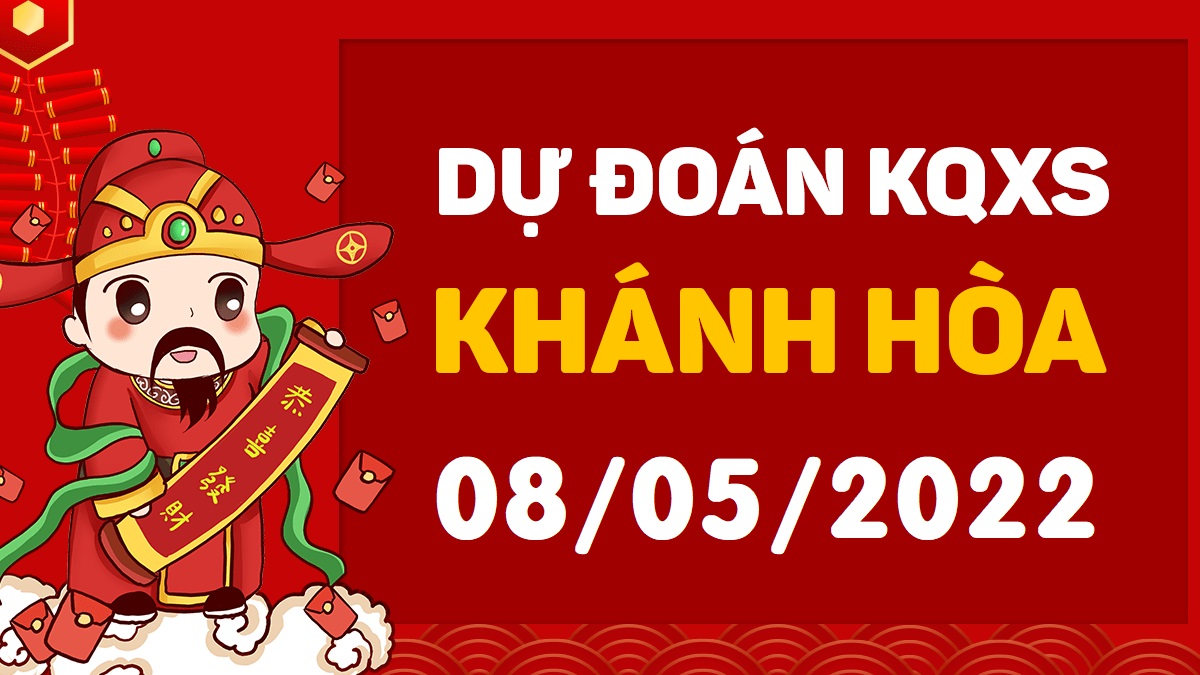 Dự đoán xổ số Khánh Hòa 8-5-2022 chủ nhật – Dự đoán XSKH hôm nay