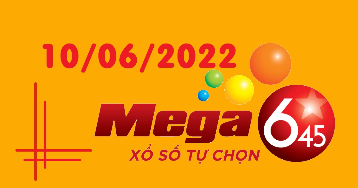 Dự đoán xổ số Mega 6/45 10-6-2022 – Soi cầu Vietlott thứ 6