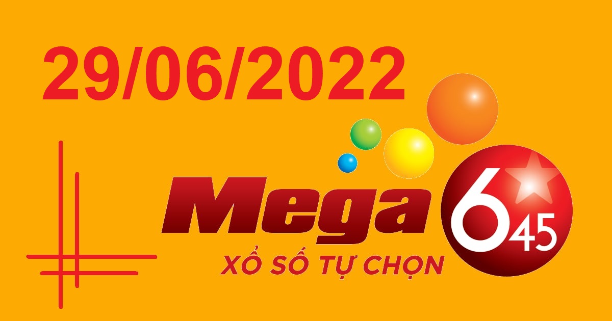 Dự đoán xổ số Mega 6/45 29-6-2022 – Soi cầu Vietlott thứ 4