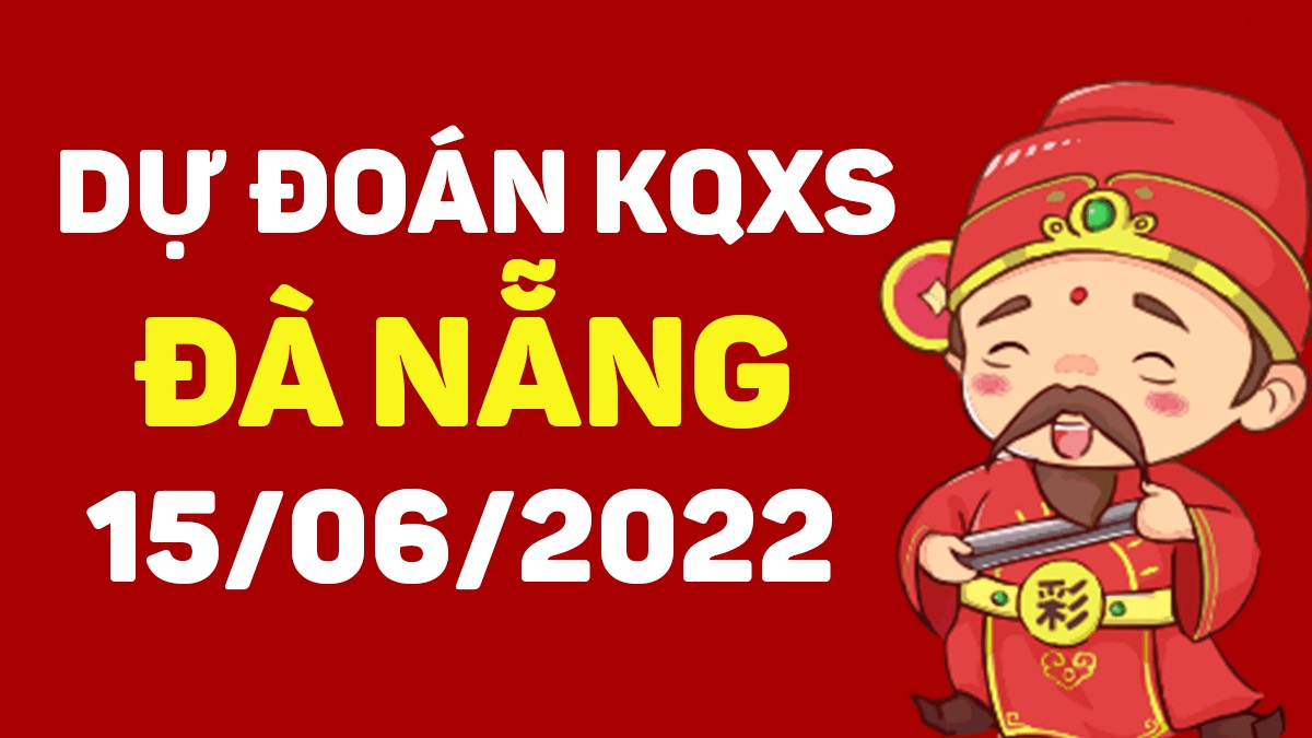 Dự đoán xổ số Đà Nẵng 15-6-2022 thứ 4 – Dự đoán XSDNa hôm nay