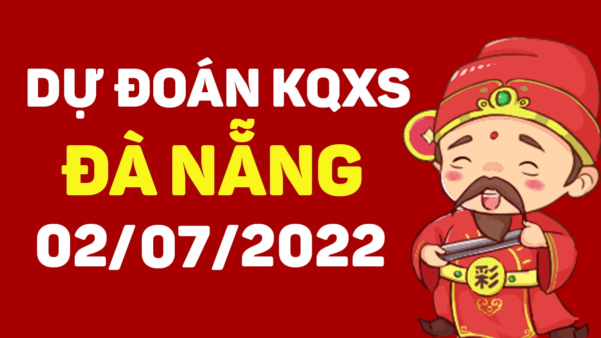 Dự đoán xổ số Đà Nẵng 2-7-2022 thứ 7 – Dự đoán XSDNa hôm nay