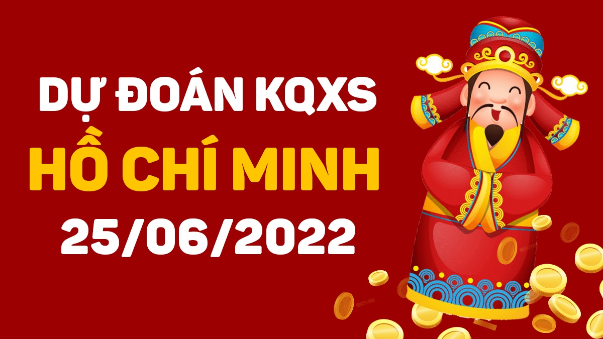 Dự đoán xổ số Hồ Chí Minh 25-6-2022 thứ 7 – Dự đoán XSHCM hôm nay