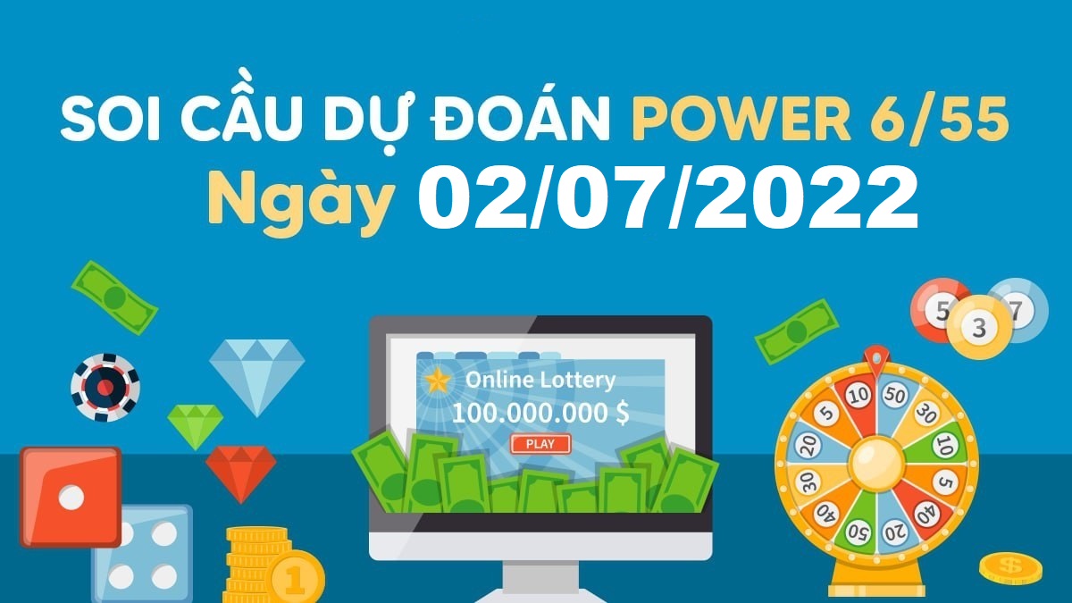 Dự đoán xổ số Power 6/55 2-7-2022 – Soi cầu Vietlott thứ 7