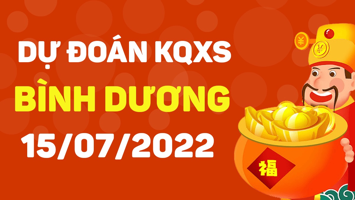 Dự đoán xổ số Bình Dương 15-7-2022 thứ 6 – Dự đoán XSBD hôm nay