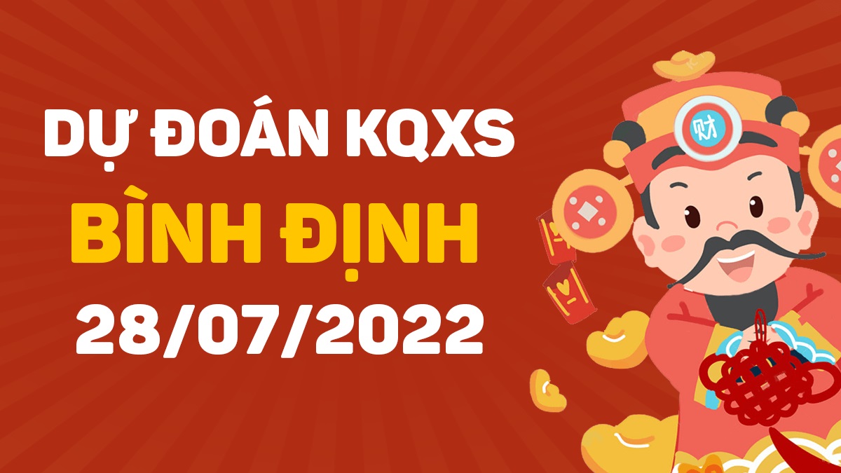 Dự đoán xổ số Bình Định 28-7-2022 thứ 5 – Dự đoán XSDBi hôm nay