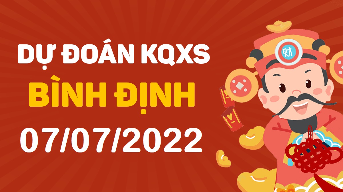 Dự đoán xổ số Bình Định 7-7-2022 thứ 5 – Dự đoán XSDBi hôm nay