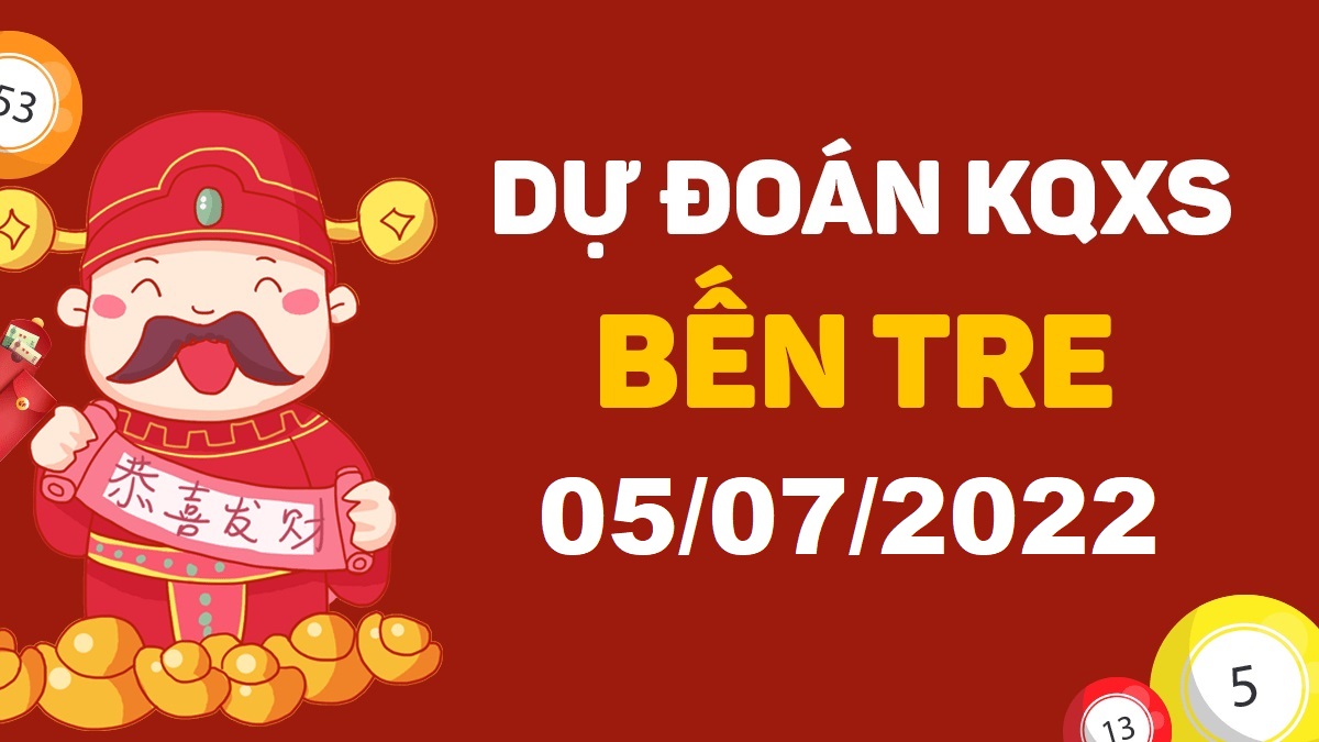 Dự đoán xổ số Bến Tre 5-7-2022 thứ 3 – Dự đoán XSBT hôm nay