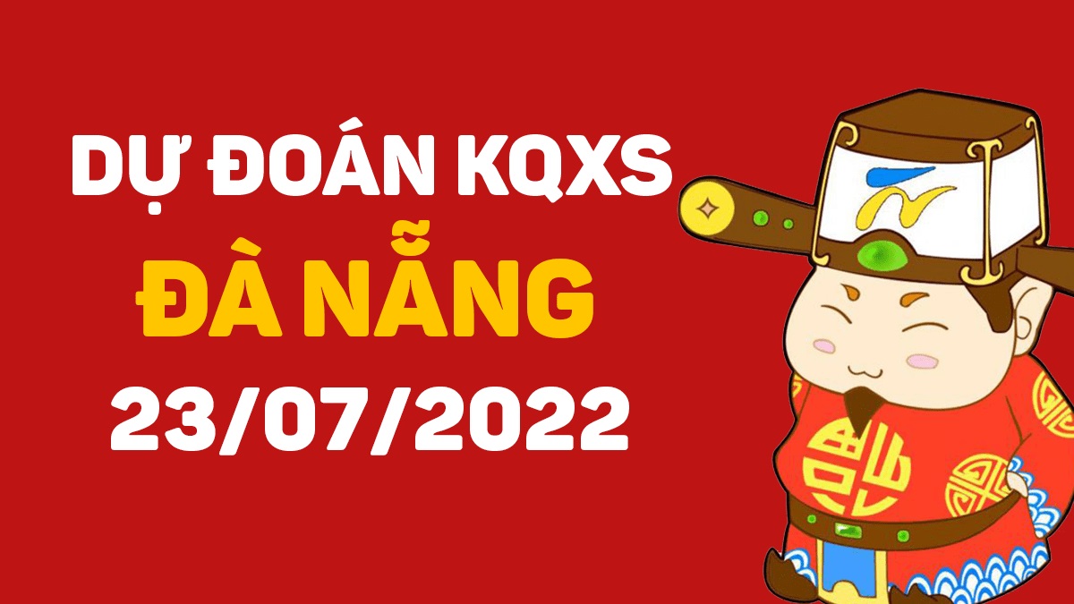 Dự đoán xổ số Đà Nẵng 23-7-2022 thứ 7 – Dự đoán XSDNa hôm nay