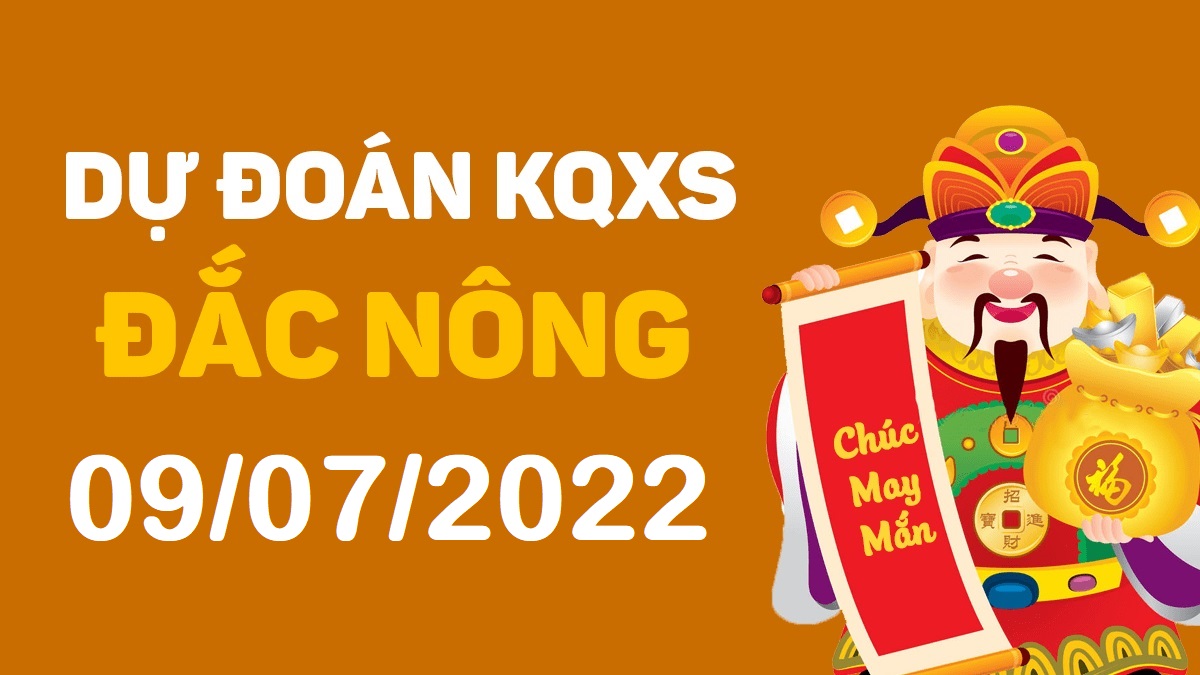 Dự đoán xổ số Đắk Nông 9-7-2022 thứ 7 – Dự đoán XSDNo hôm nay