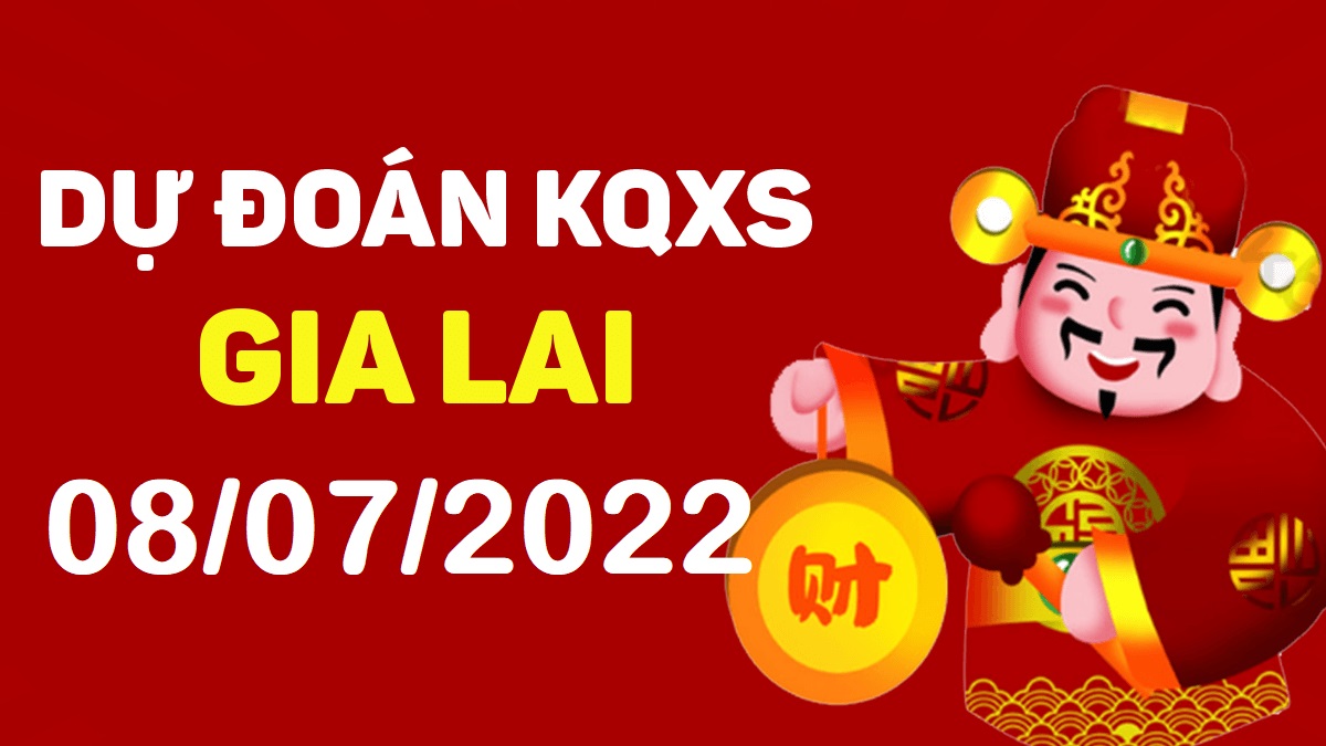 Dự đoán xổ số Gia Lai 8-7-2022 thứ 6 – Dự đoán XSGL hôm nay