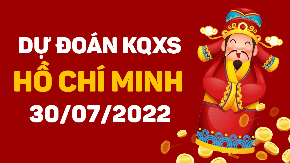 Dự đoán xổ số Hồ Chí Minh 30-7-2022 thứ 7 – Dự đoán XSHCM hôm nay