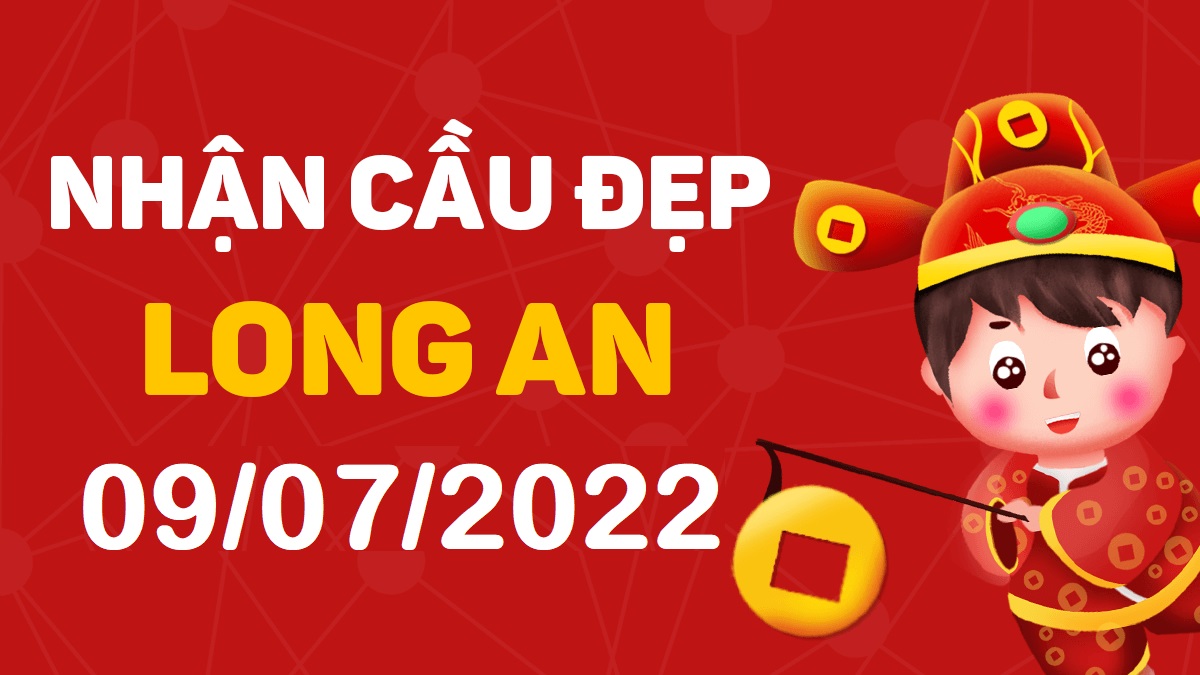 Dự đoán xổ số Long An 9-7-2022 thứ 7 – Dự đoán XSLA hôm nay