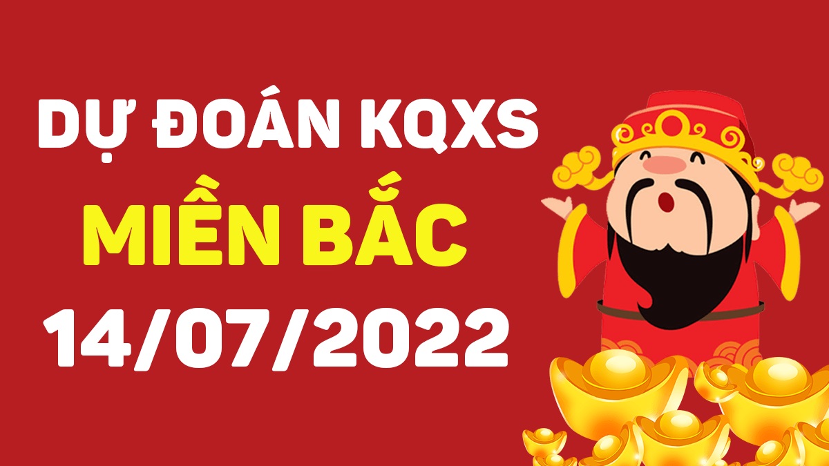 Dự đoán xổ số miền Bắc 14-7-2022 thứ 5 – Dự đoán XSTD hôm nay