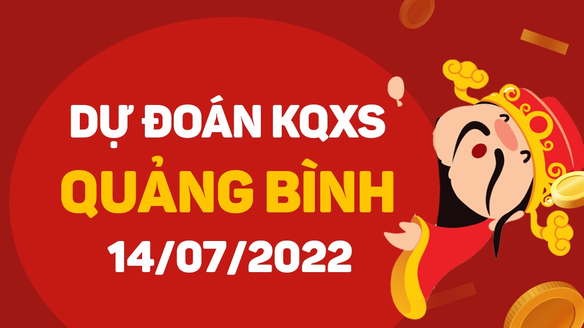 Dự đoán xổ số Quảng Bình 14-7-2022 thứ 5 – Dự đoán XSQB hôm nay