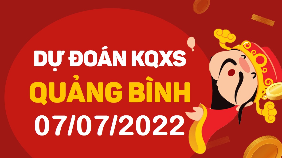 Dự đoán xổ số Quảng Bình 7-7-2022 thứ 5 – Dự đoán XSQB hôm nay