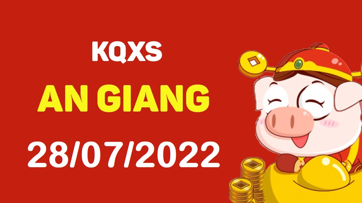 XSAG 28-7-2022 thứ 5 – KQ xổ số An Giang ngày 28 tháng 7