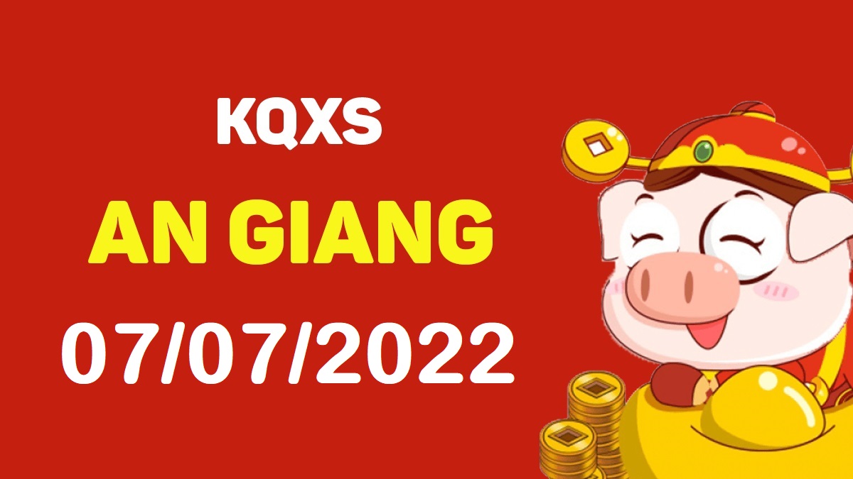 XSAG 7-7-2022 – KQ xổ số An Giang ngày 7 tháng 7