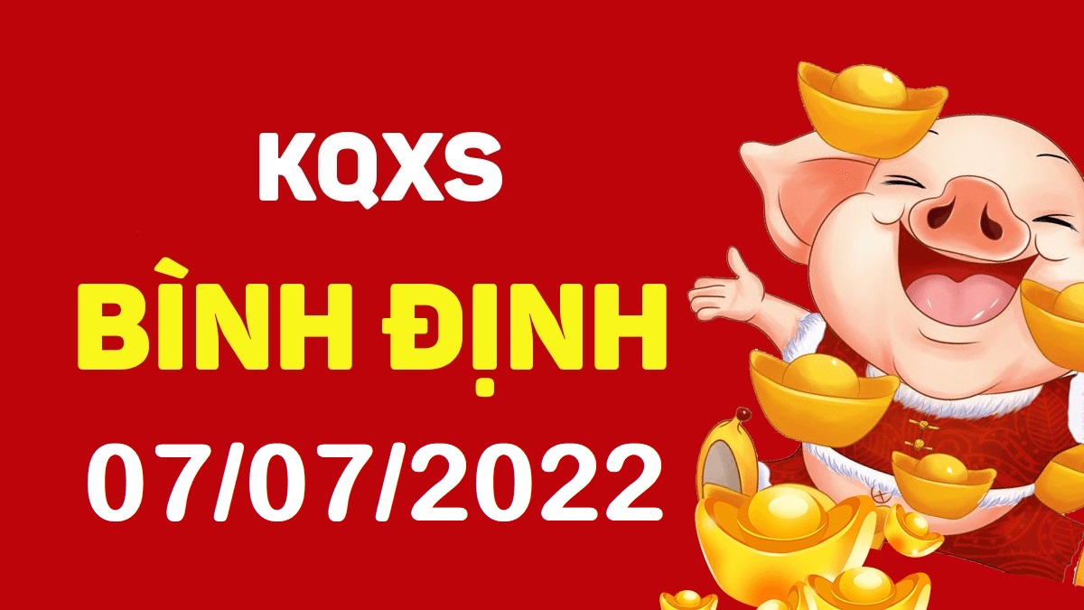 XSBDi 7-7-2022 – KQ xổ số Bình Định ngày 7 tháng 7