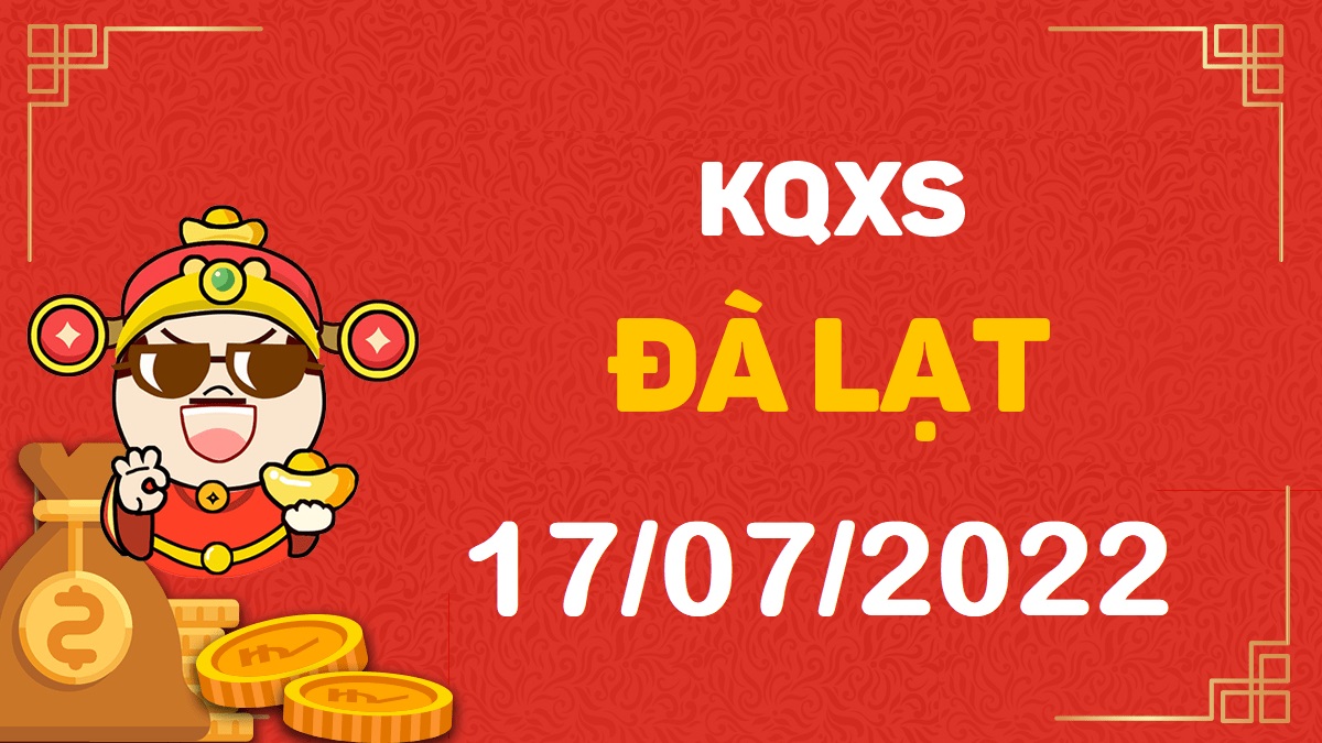 XSDL 17-7-2022 chủ nhật – KQ xổ số Đà Lạt ngày 17 tháng 7