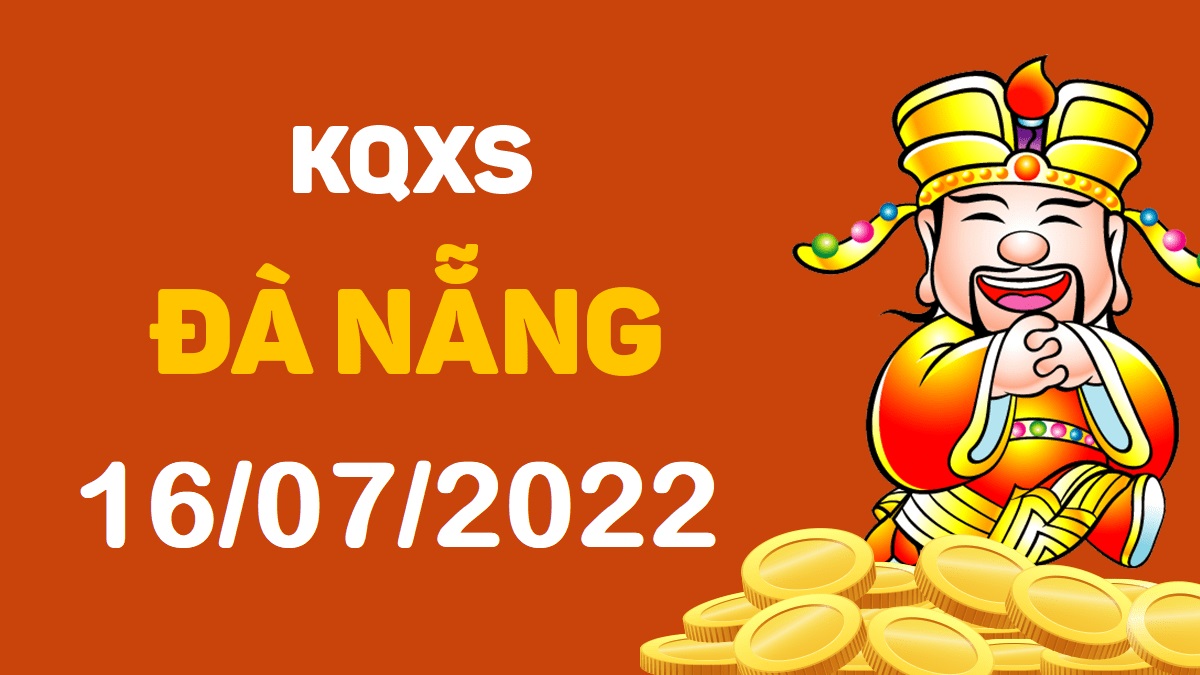 XSDNa 16-7-2022 thứ 7 – KQ xổ số Đà Nẵng ngày 16 tháng 7