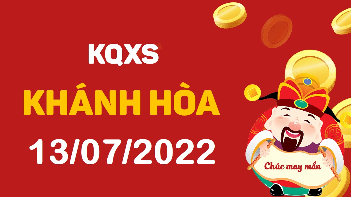 XSKH 13-7-2022 thứ 4 – KQ xổ số Khánh Hòa ngày 13 tháng 7