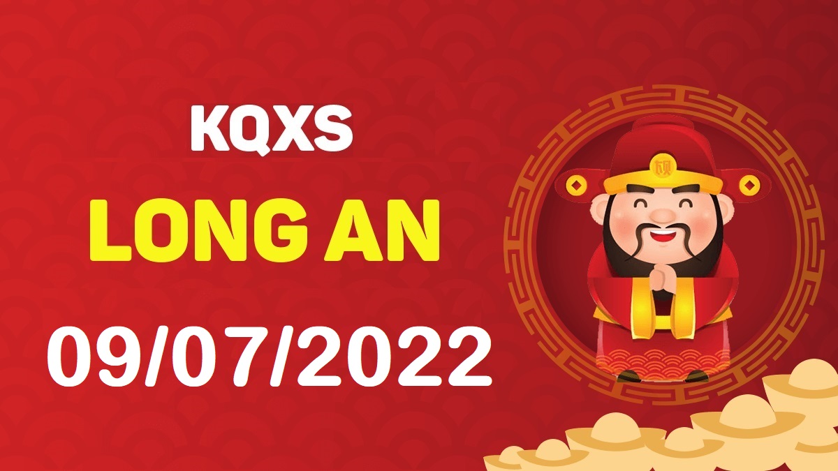 XSLA 9-7-2022 thứ 7 – KQ xổ số Long An ngày 9 tháng 7