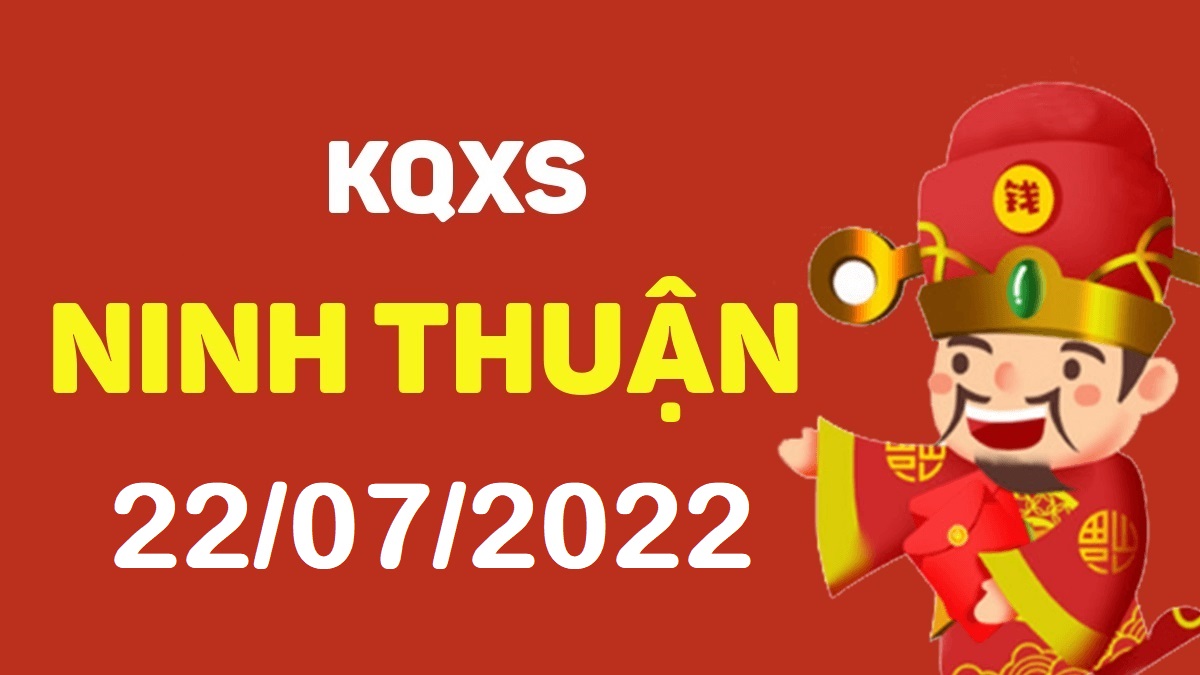 XSNT 22-7-2022 thứ 6 – KQ xổ số Ninh Thuận ngày 22 tháng 7