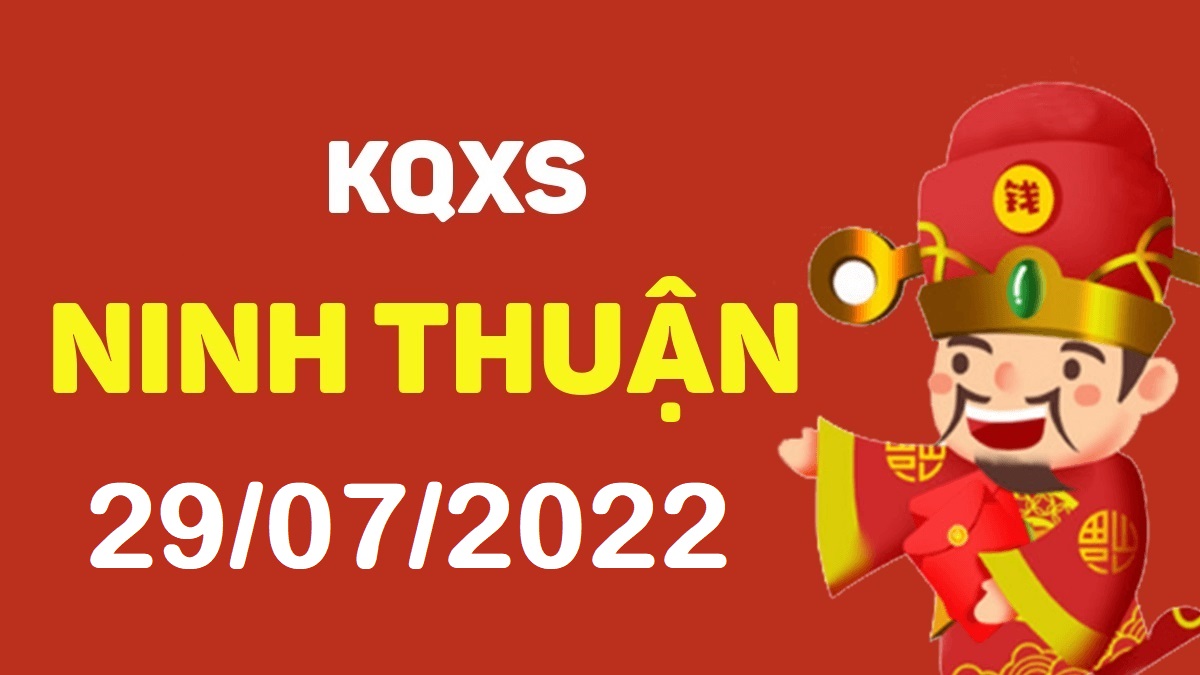 XSNT 29-7-2022 thứ 6 – KQ xổ số Ninh Thuận ngày 29 tháng 7