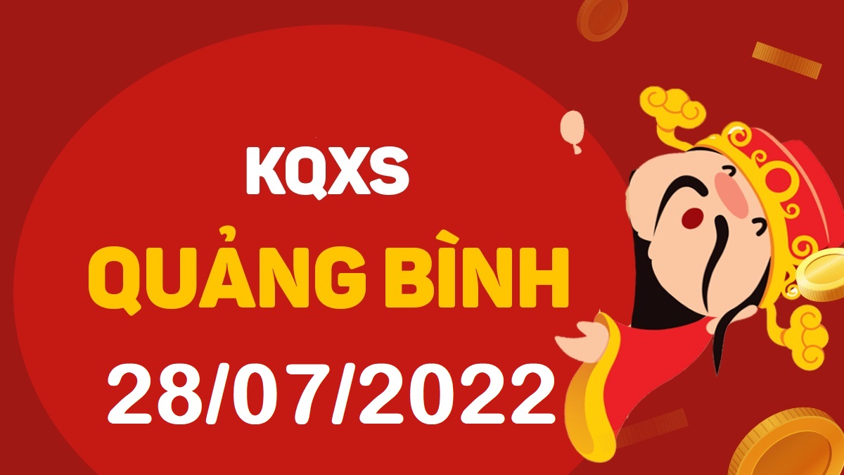 XSQB 28-7-2022 thứ 5 – KQ xổ số Quảng Bình ngày 28 tháng 7