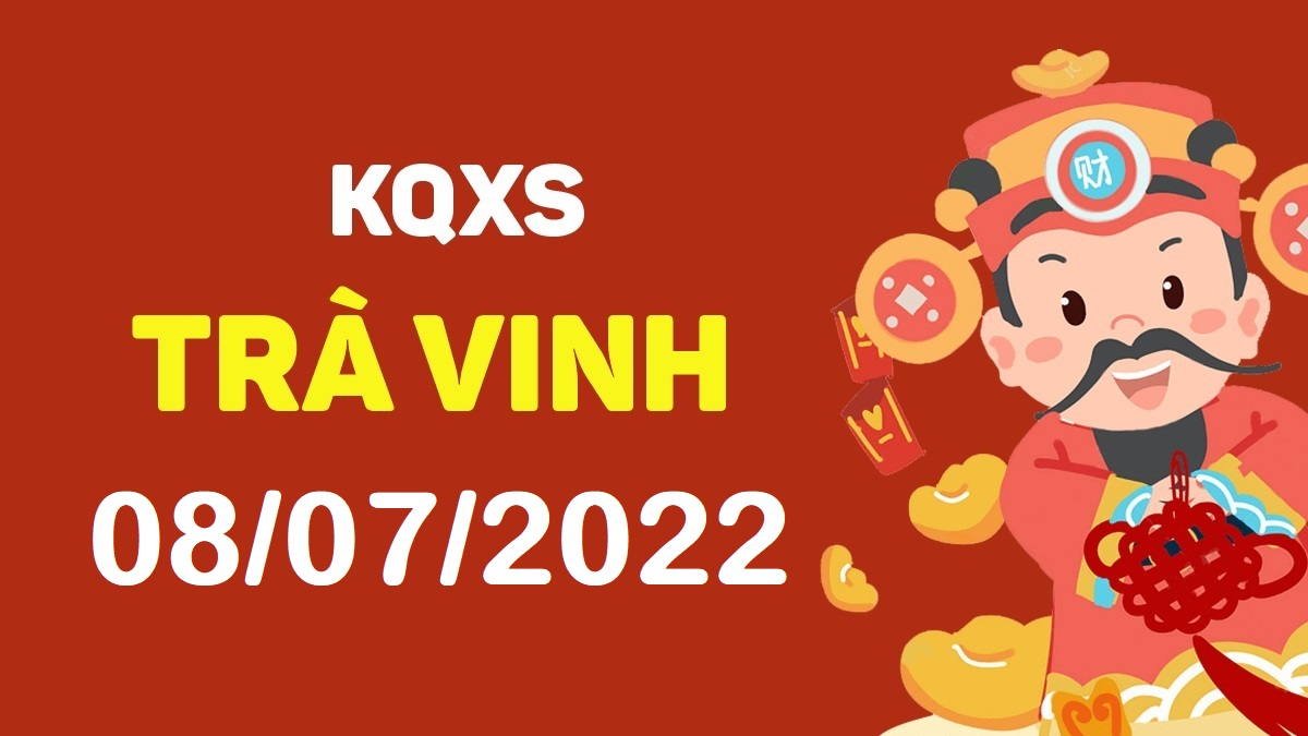 XSTV 8-7-2022 thứ 6 – KQ xổ số Trà Vinh ngày 8 tháng 7