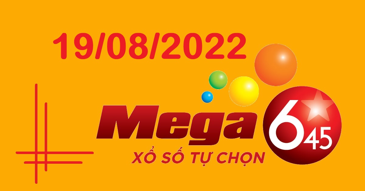 Dự đoán xổ số Mega 6/45 19-8-2022 – Soi cầu Vietlott thứ 6