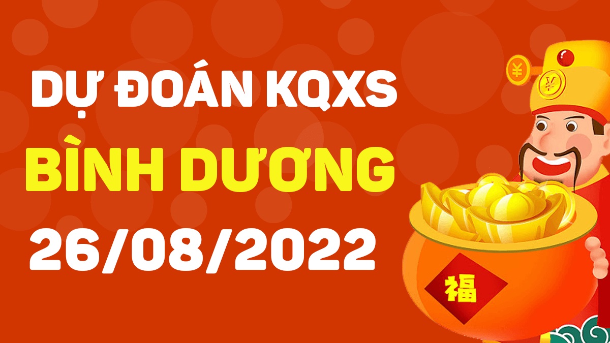 Dự đoán xổ số Bình Dương 26-8-2022 thứ 6 – Dự đoán XSBD hôm nay