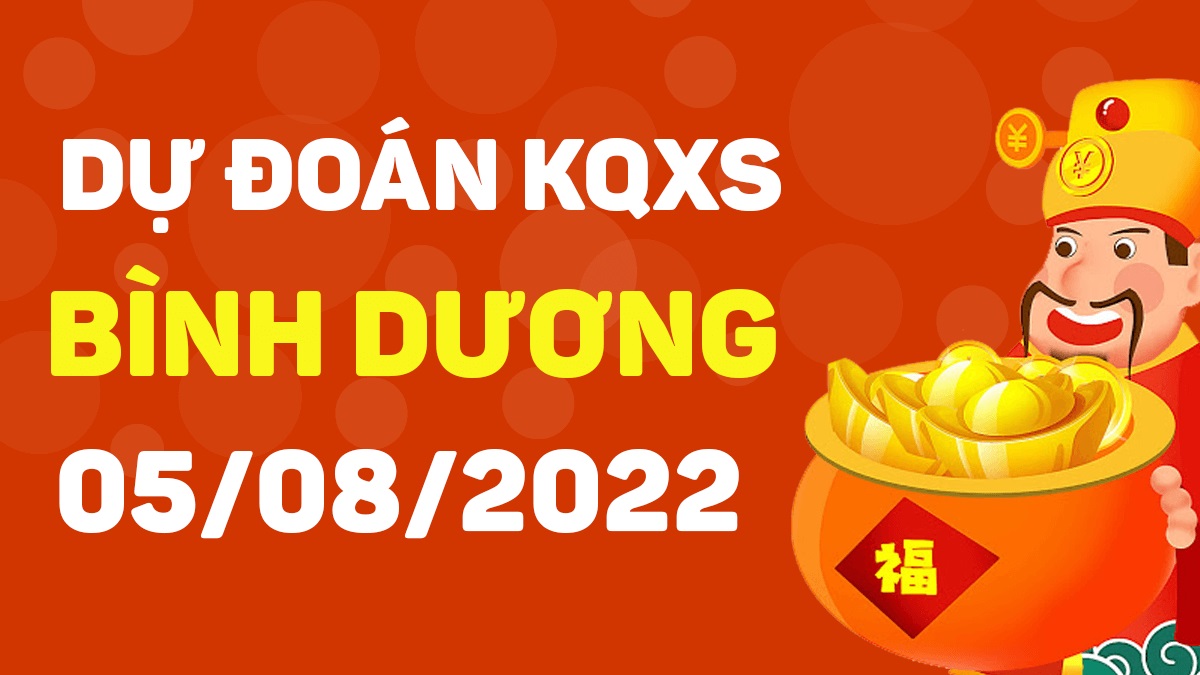 Dự đoán xổ số Bình Dương 5-8-2022 thứ 6 – Dự đoán XSBD hôm nay