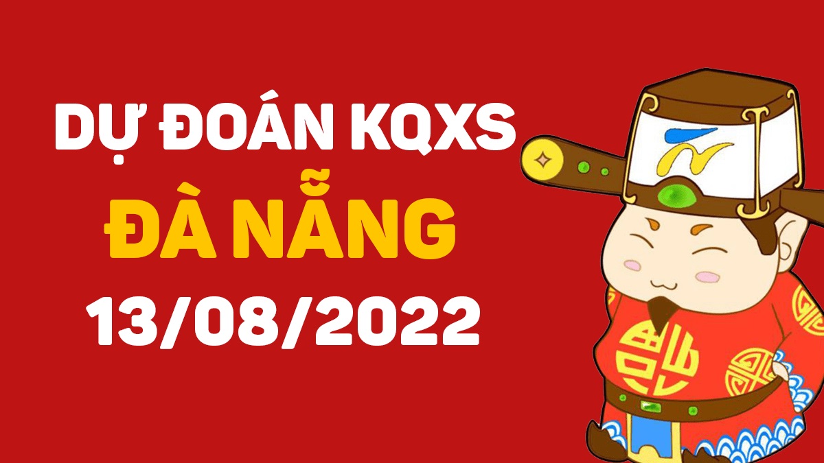 Dự đoán xổ số Đà Nẵng 13-8-2022 thứ 7 – Dự đoán XSDNa hôm nay